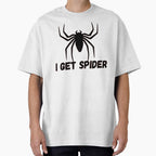 i get spider quote spider dudes