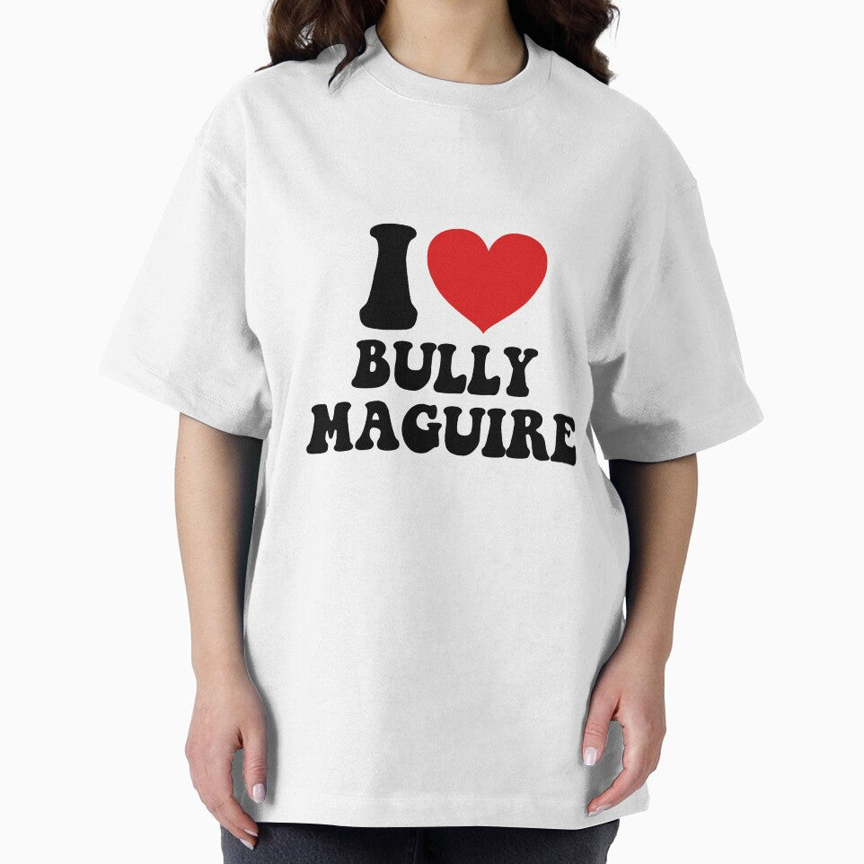 I love bully maguire
